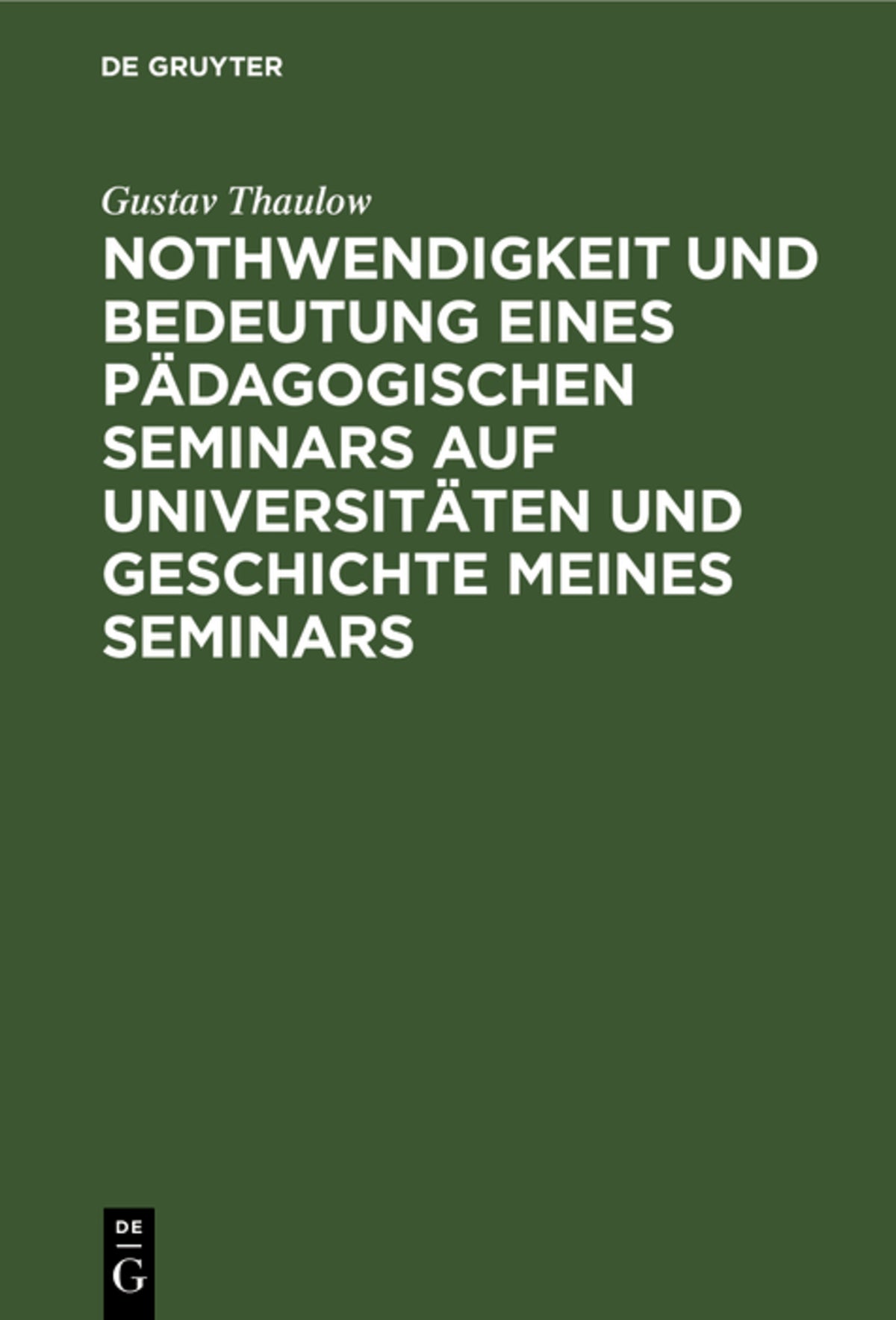Cover image for Nothwendigkeit und Bedeutung eines pädagogischen Seminars auf Universitäten und Geschichte meines Seminars ISBN 9783112398036