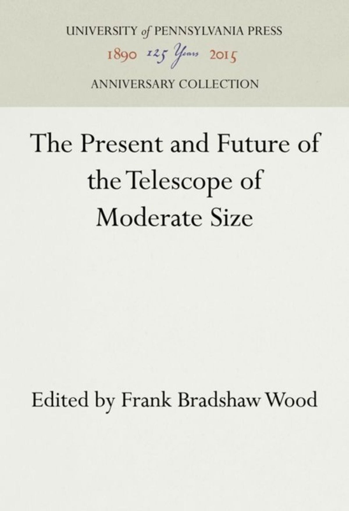 Cover image for The Present and Future of the Telescope of Moderate Size ISBN 9781512809336