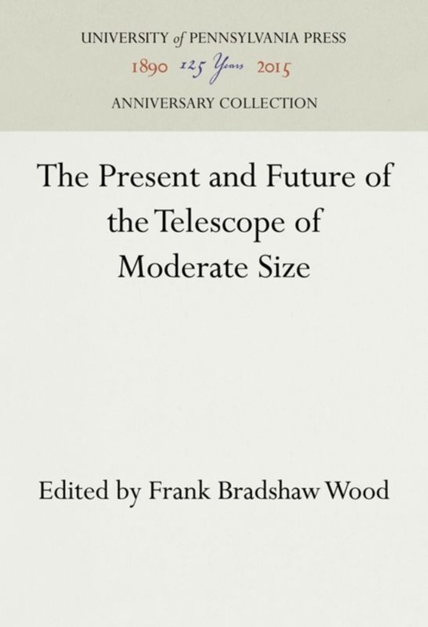 Cover image for The Present and Future of the Telescope of Moderate Size ISBN 9781512809336