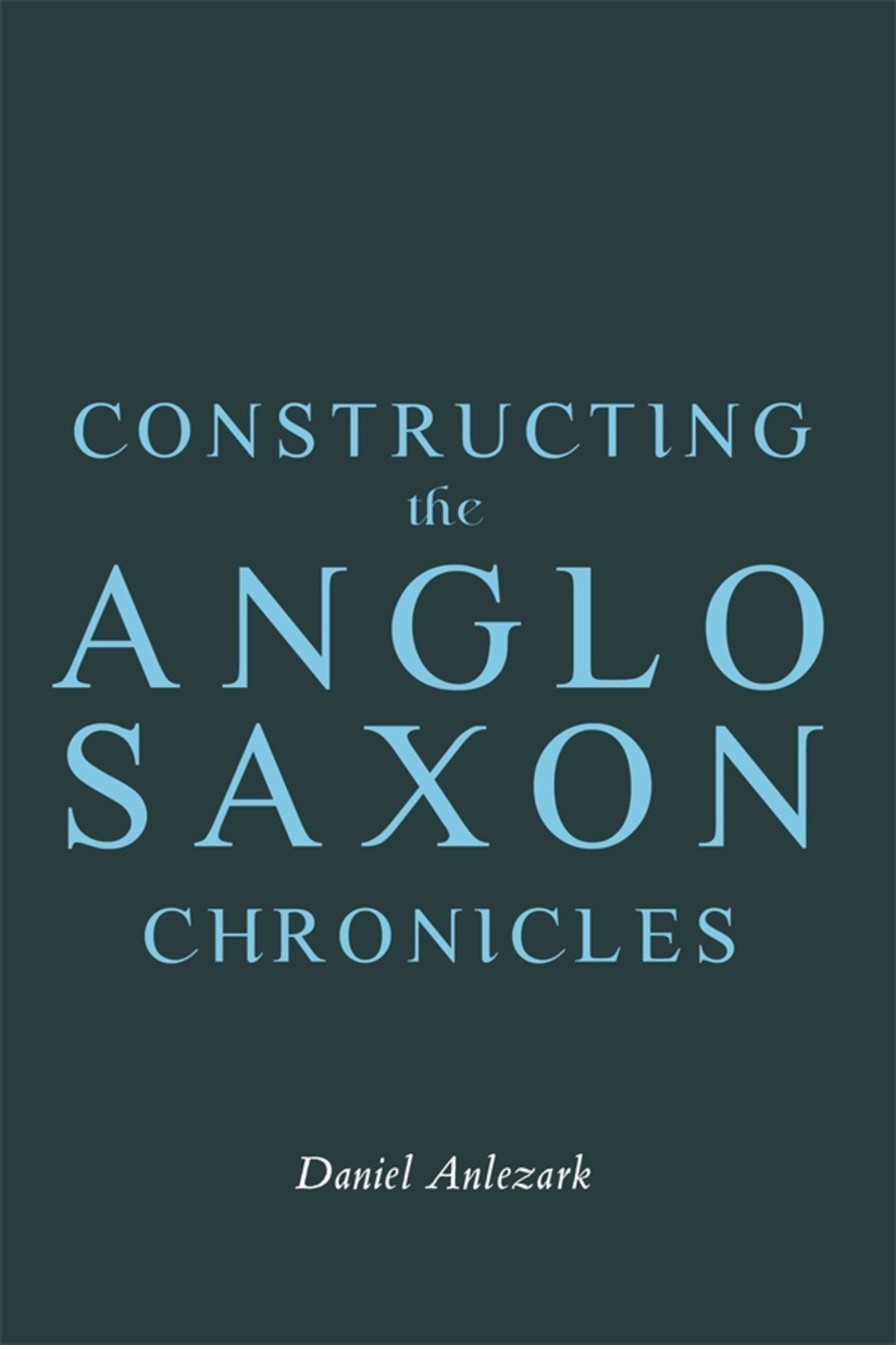 Constructing the Anglo-Saxon Chronicles