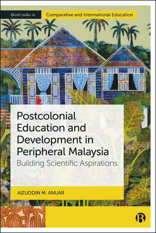 Postcolonial Education and Development in Peripheral Malaysia