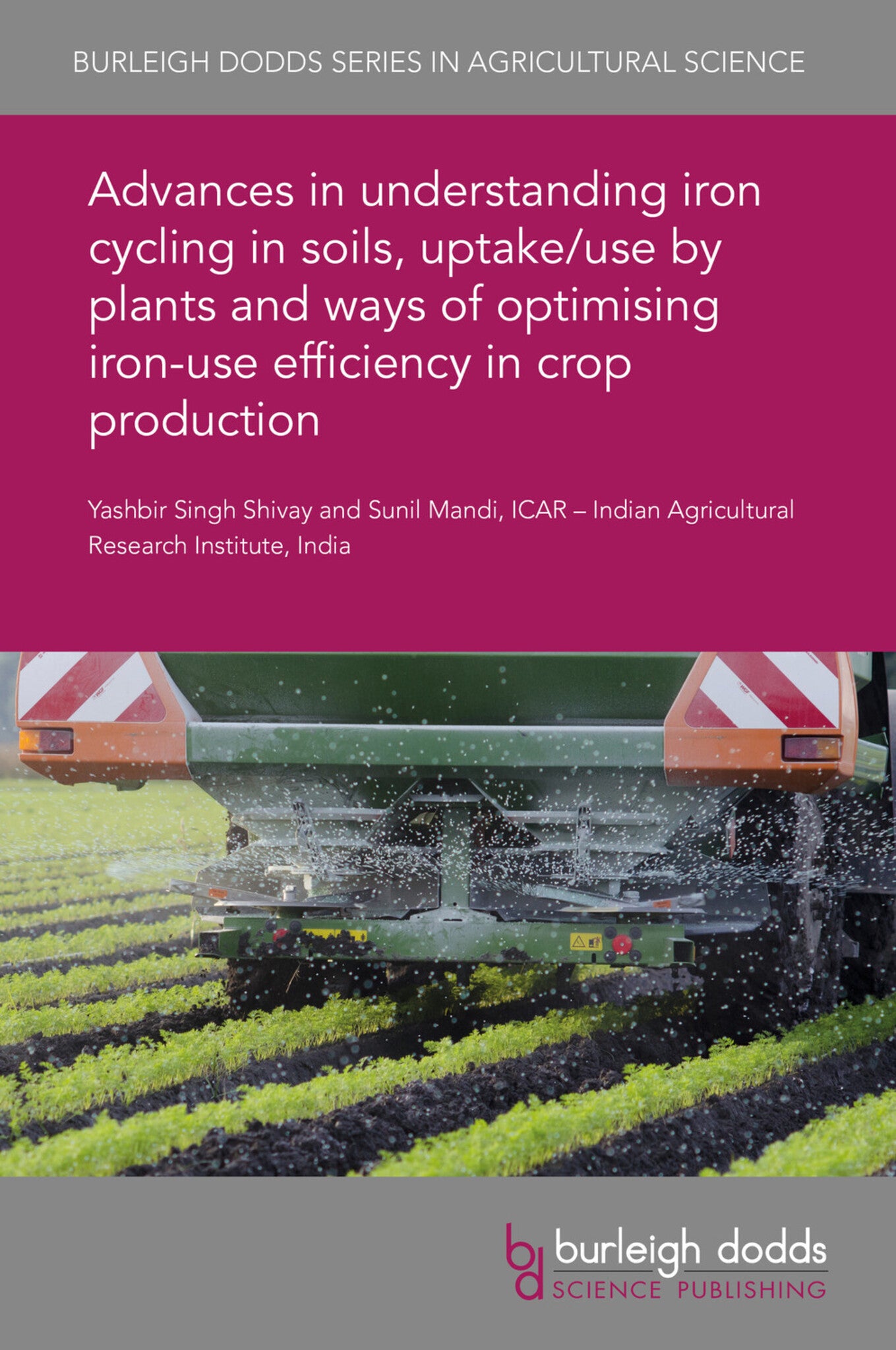 Cover image for Advances in understanding iron cycling in soils, uptake/use by plants and ways of optimising iron-use efficiency in crop production ISBN 9781786766588