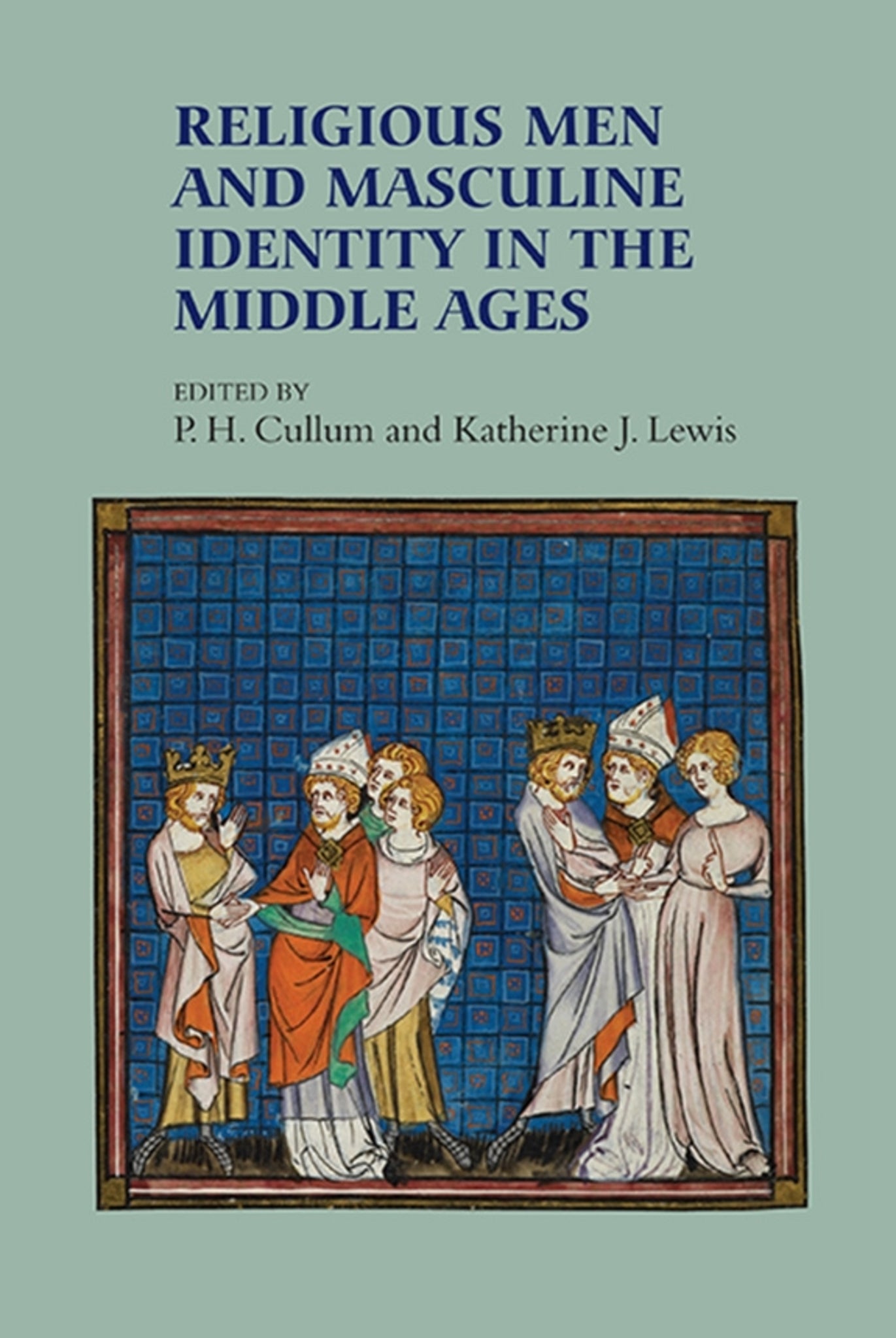 Cover image for Religious Men and Masculine Identity in the Middle Ages ISBN 9781783273683