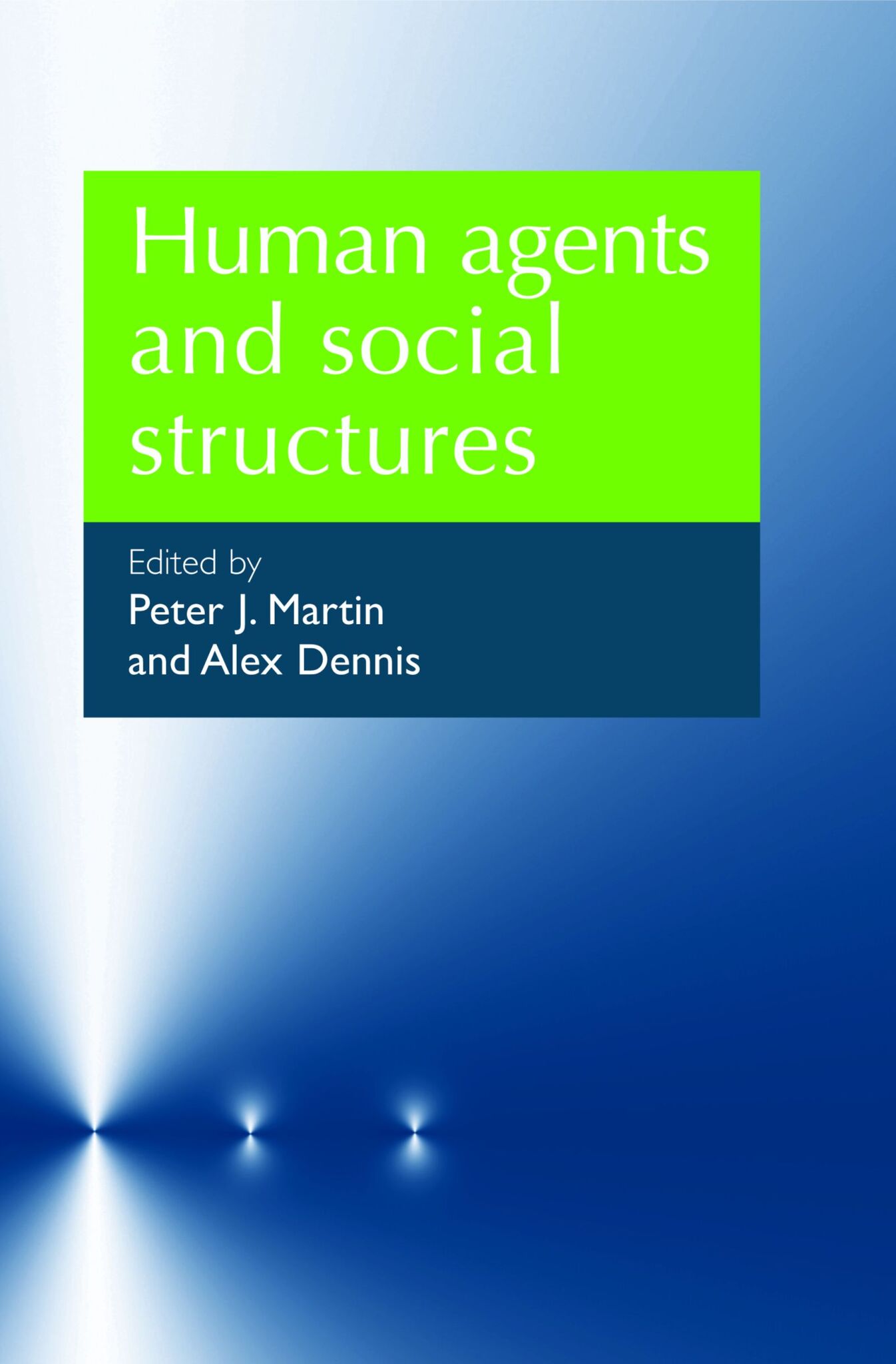 Human agents and social structures