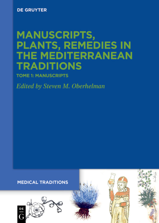 Tome 1: Manuscripts. ›Codices‹, Texts, Science and Medicine