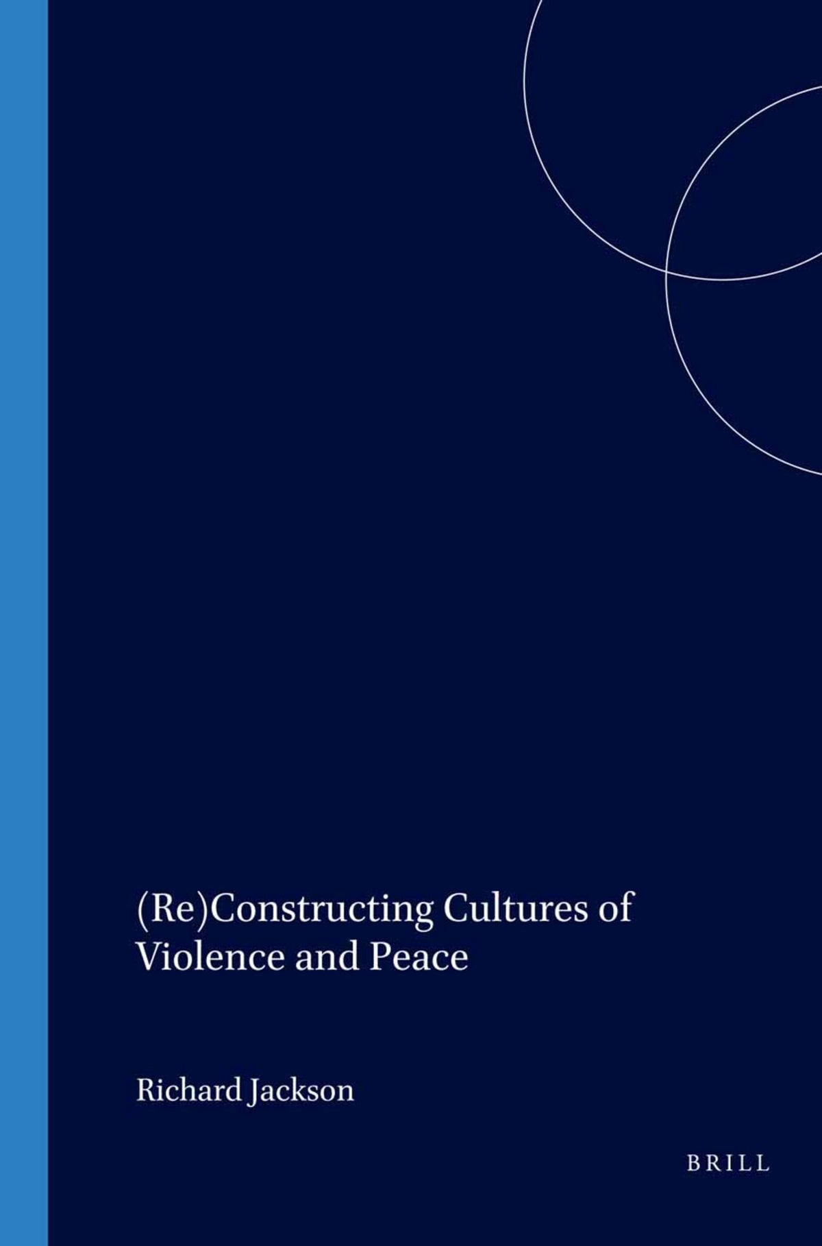 Cover image for (Re)Constructing Cultures of Violence and Peace ISBN 9789042011496