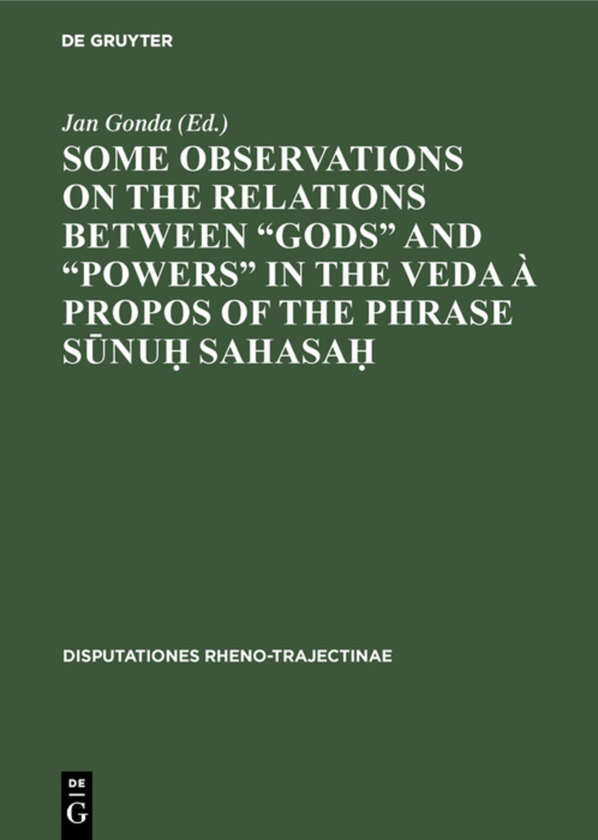 Cover image for Some observations on the relations between “gods” and “powers” in the Veda à propos of the phrase Sūnuḥ Sahasaḥ ISBN 9783111183954