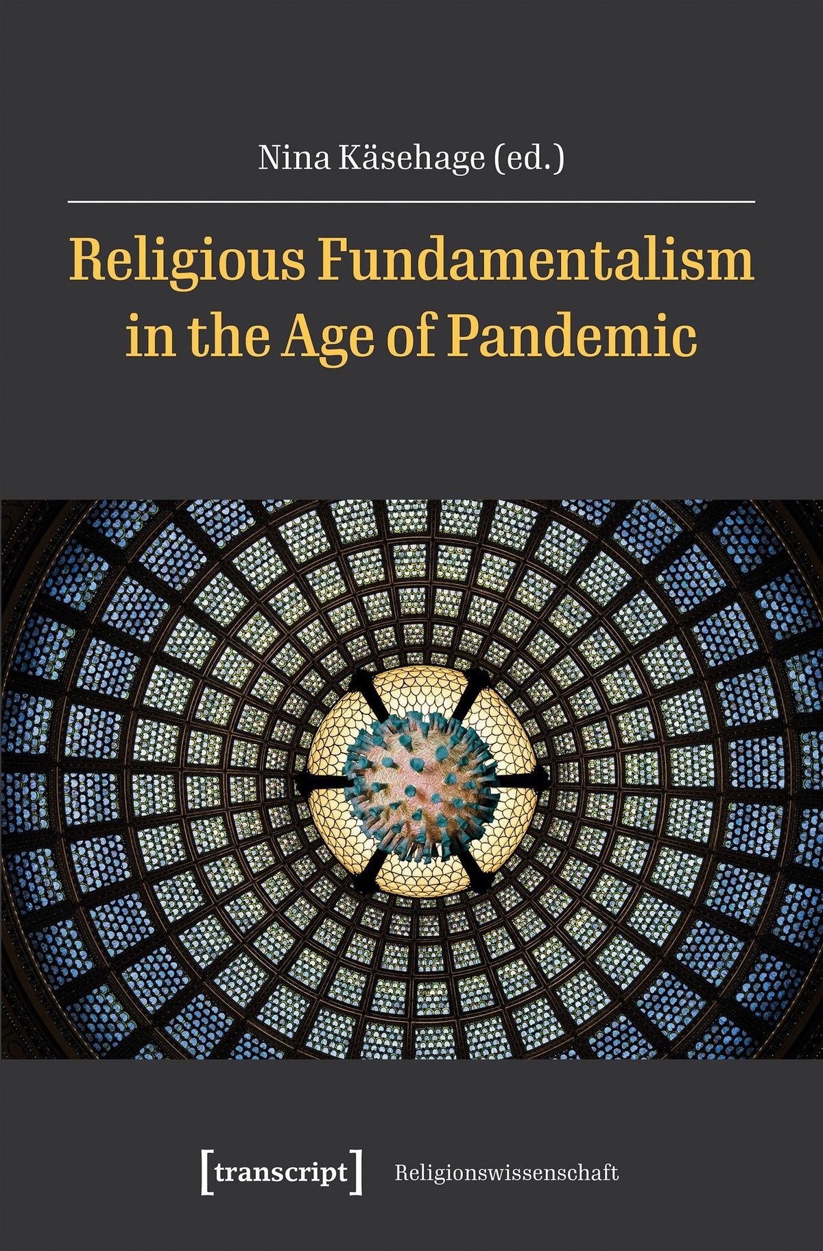 Cover image for Religious Fundamentalism in the Age of Pandemic ISBN 9783837654851