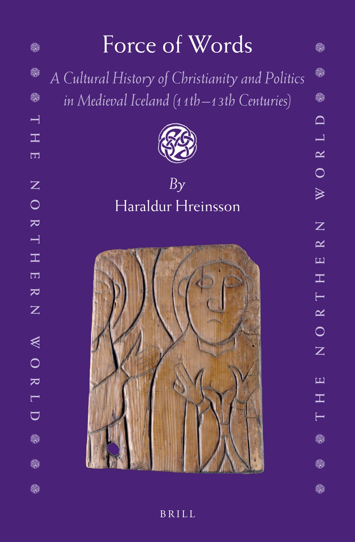 Cover image for Force of Words: A Cultural History of Christianity and Politics in Medieval Iceland (11th- 13th Centuries) ISBN 9789004444966