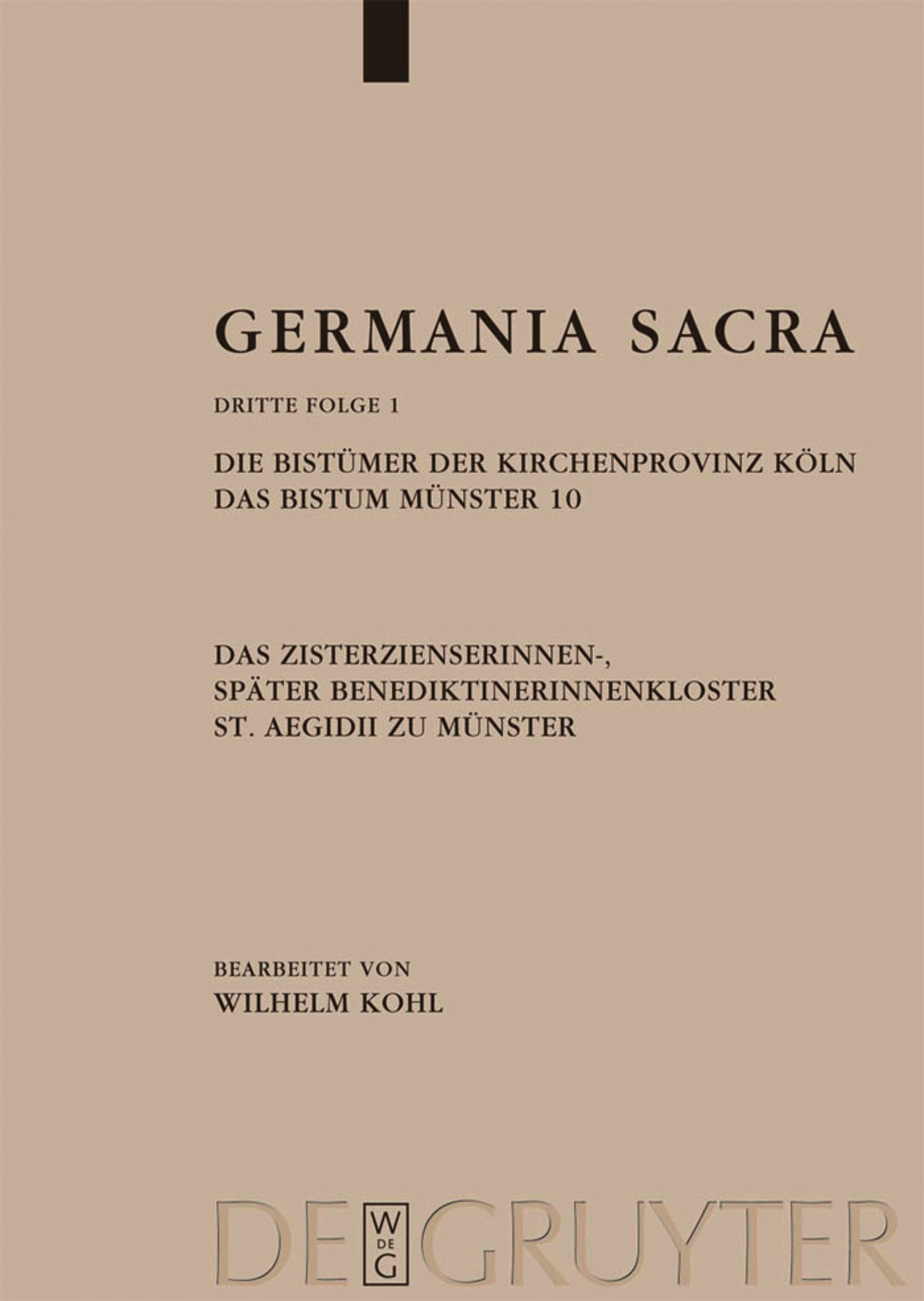 Die Bistümer der Kirchenprovinz Köln. Das Bistum Münster 10. Das Zisterzienserinnen-, später Benediktinerinnenkloster St. Aegidii zu Münster