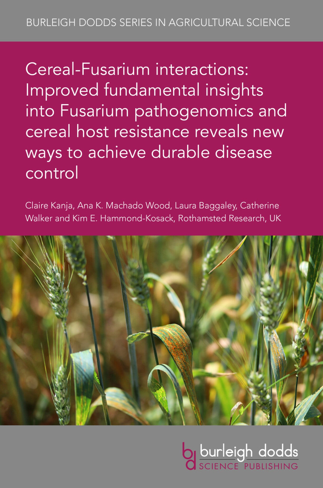 Cover image for Cereal-Fusarium interactions: Improved fundamental insights into Fusarium pathogenomics and cereal host resistance reveals new ways to achieve durable disease control ISBN 9781801462969