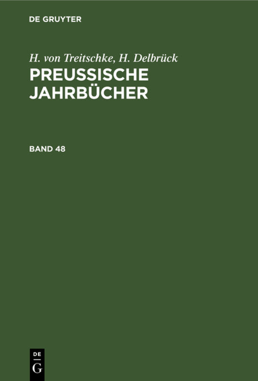 H. von Treitschke; H. Delbrück: Preußische Jahrbücher. Band 48
