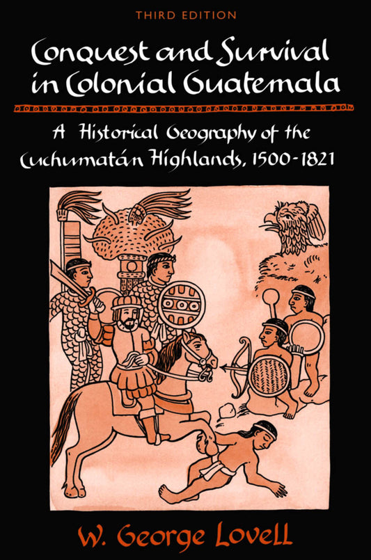 Conquest and Survival in Colonial Guatemala, Third Edition