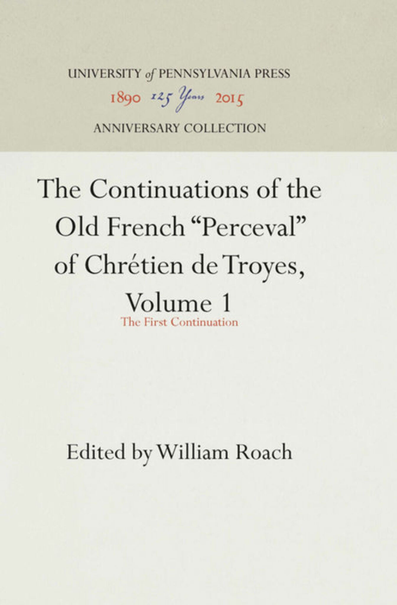 The Continuations of the Old French "Perceval" of Chrétien de Troyes, Volume 1