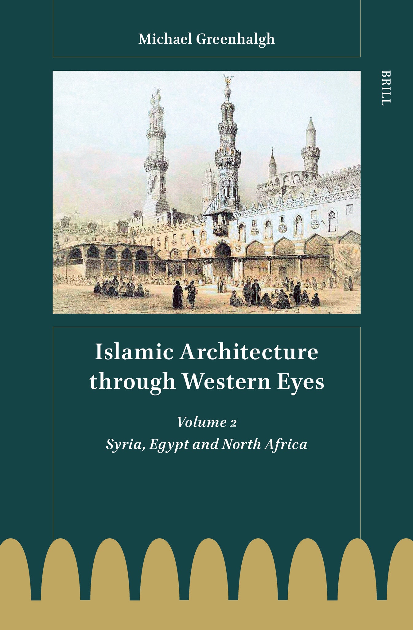 Cover image for Islamic Architecture through Western Eyes: Syria, Egypt and North Africa ISBN 9789004540866