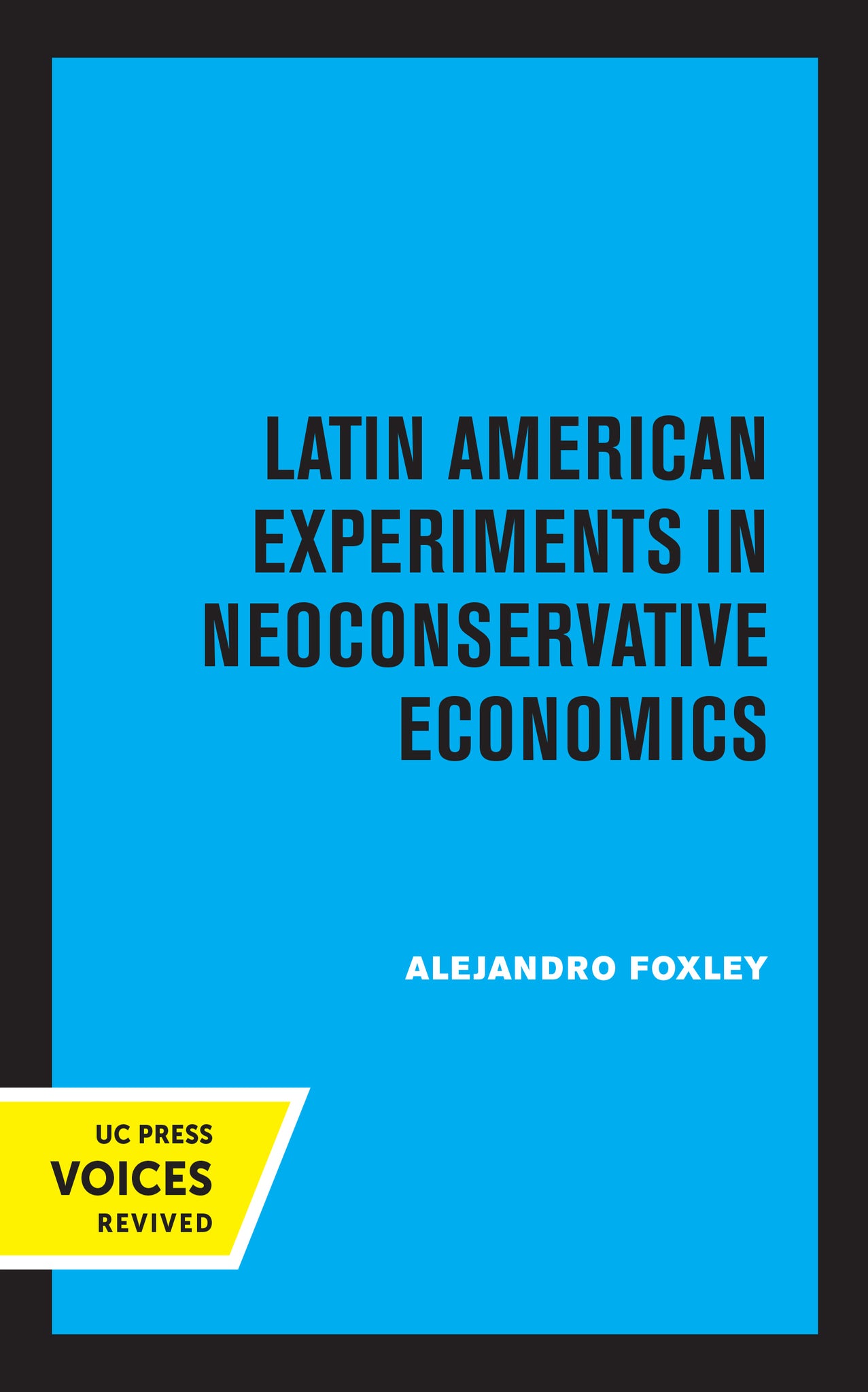 Cover image for Latin American Experiments in Neoconservative Economics ISBN 9780520330382