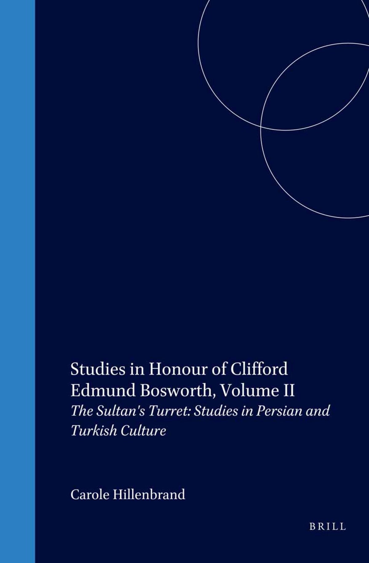 Cover image for Studies in Honour of Clifford Edmund Bosworth, Volume II ISBN 9789004110755