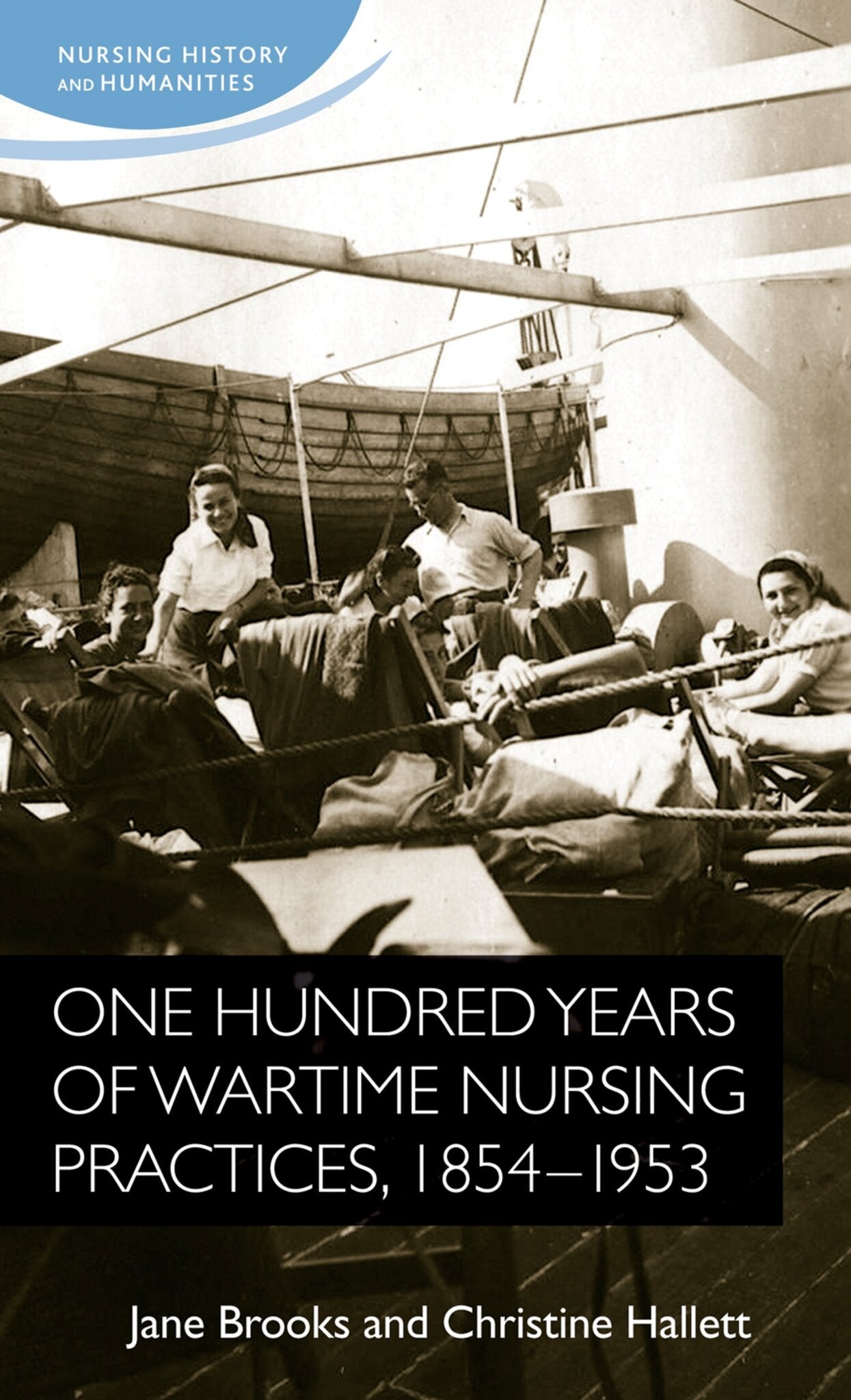 Cover image for One hundred years of wartime nursing practices, 1854–1953 ISBN 9780719091421