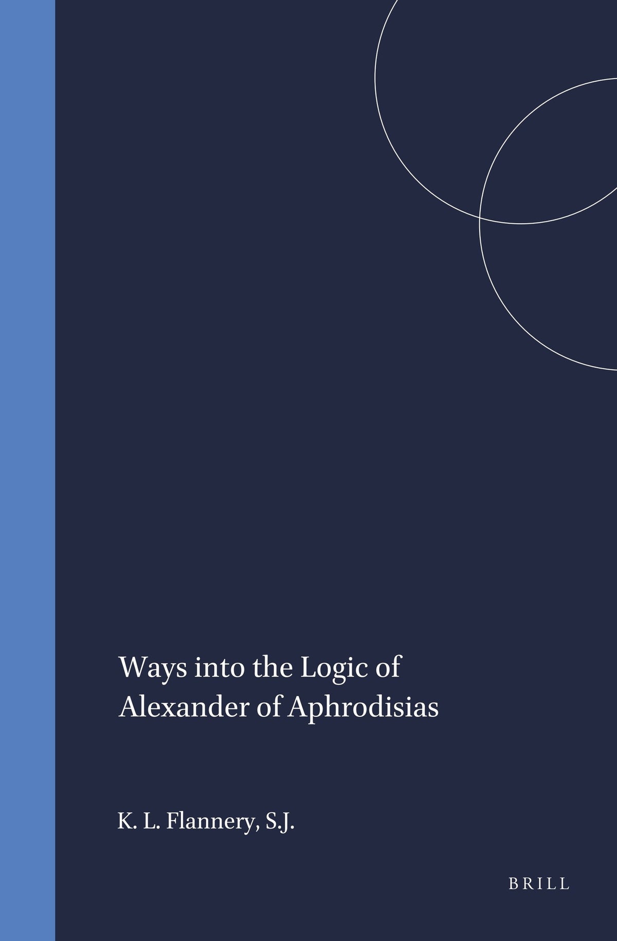 Ways into the Logic of Alexander of Aphrodisias