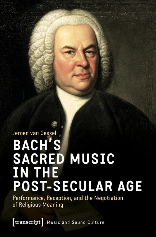 Bach’s Sacred Music in the Post-Secular Age