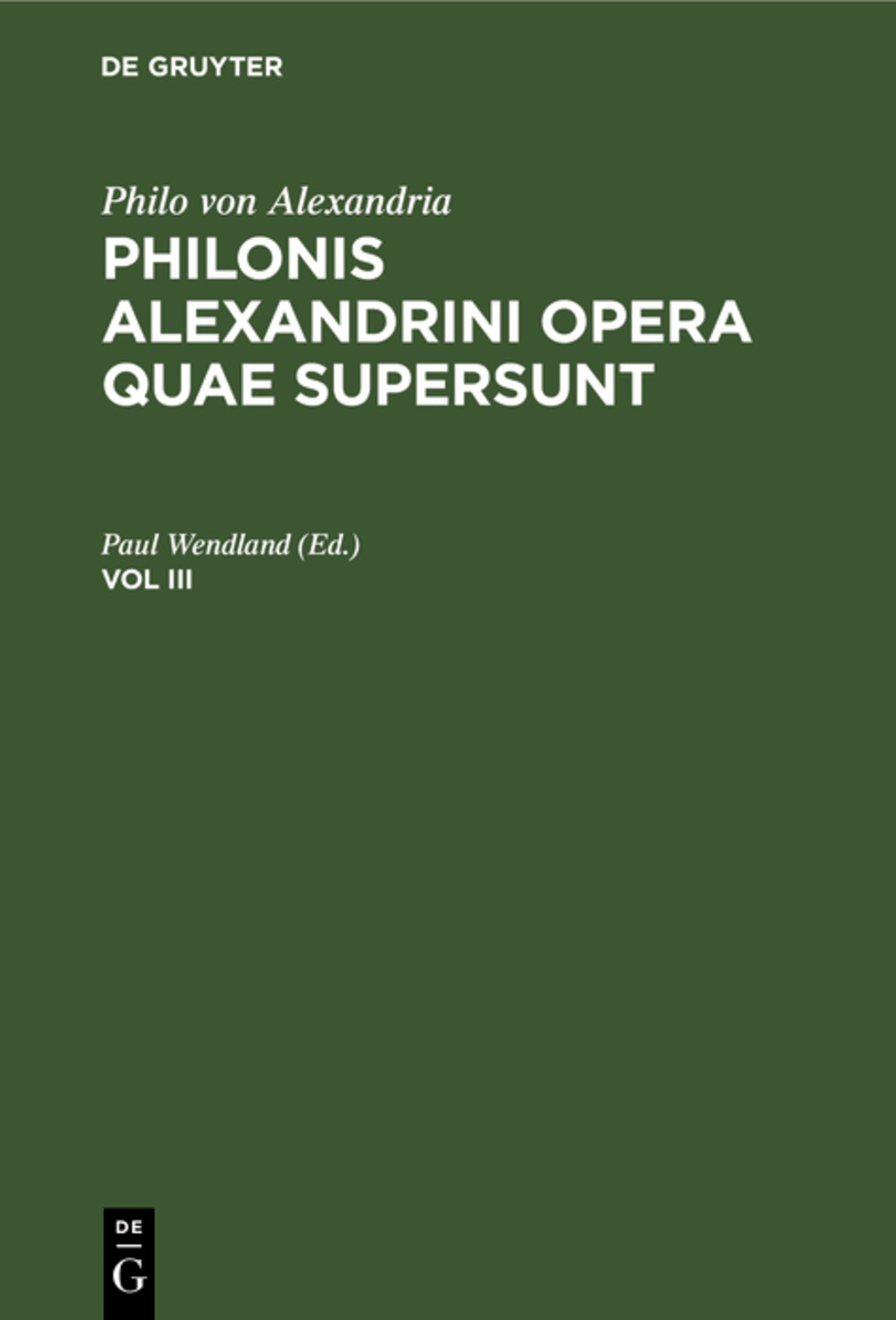 Philo von Alexandria : Philonis Alexandrini opera quae supersunt. Vol III
