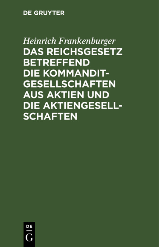 Das Reichsgesetz betreffend die Kommanditgesellschaften aus Aktien und die Aktiengesellschaften