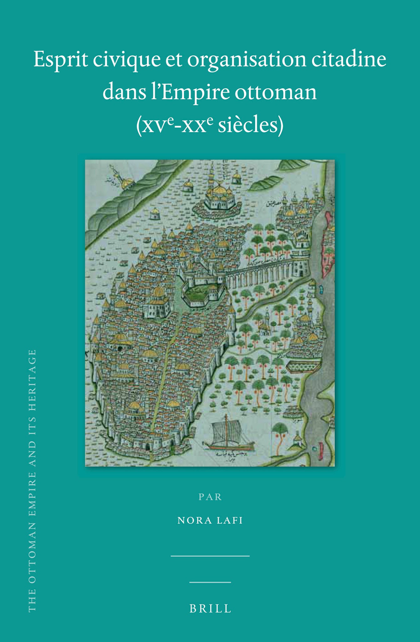 Esprit civique et organisation citadine dans l'Empire ottoman (XVe-XXe siècles)