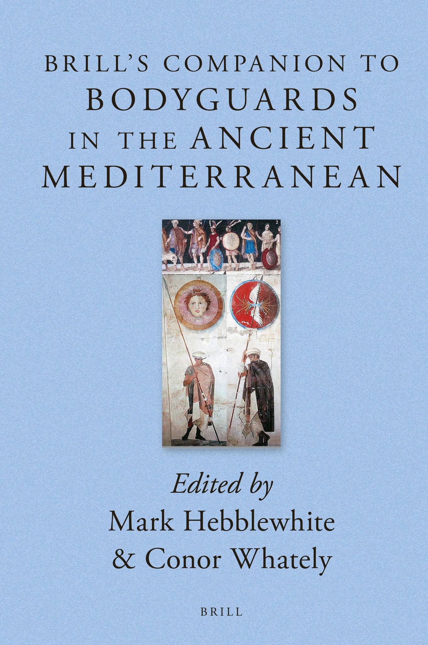 Brill’s Companion to Bodyguards in the Ancient Mediterranean