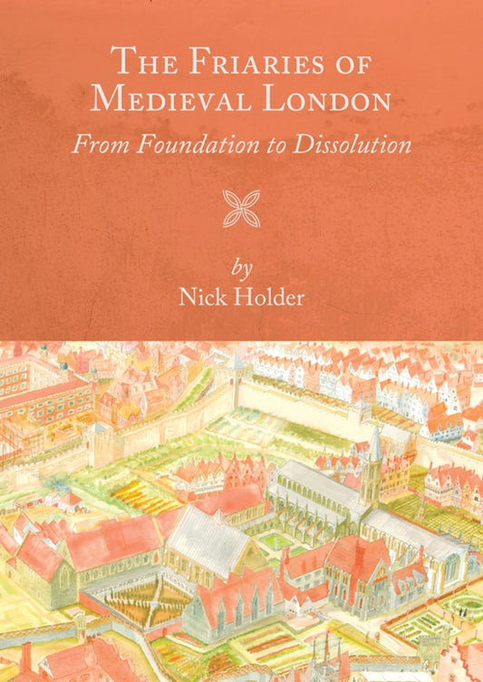The Friaries of Medieval London