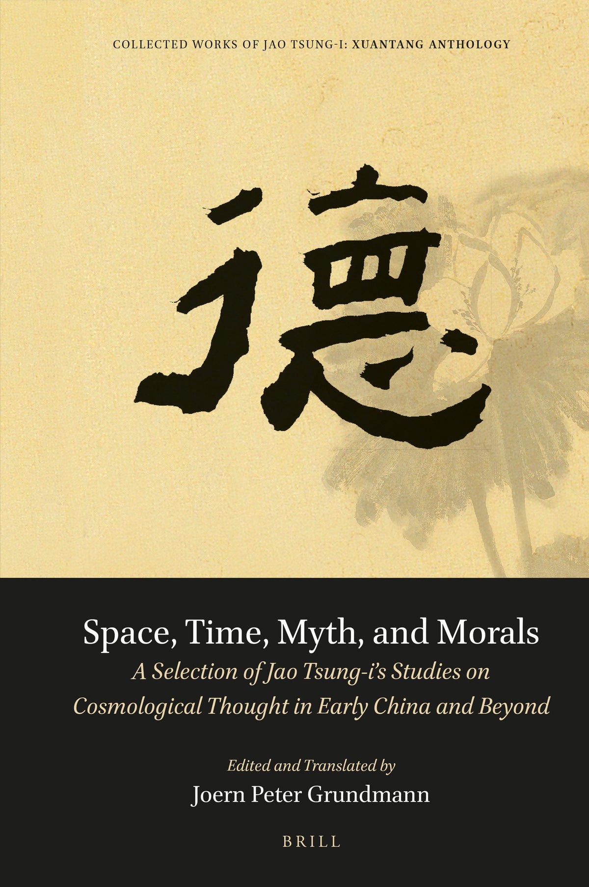 Space, Time, Myth, and Morals: A Selection of Jao Tsung-i’s Studies on Cosmological Thought in Early China and Beyond