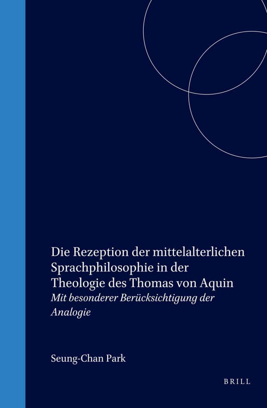 Die Rezeption der mittelalterlichen Sprachphilosophie in der Theologie des Thomas von Aquin