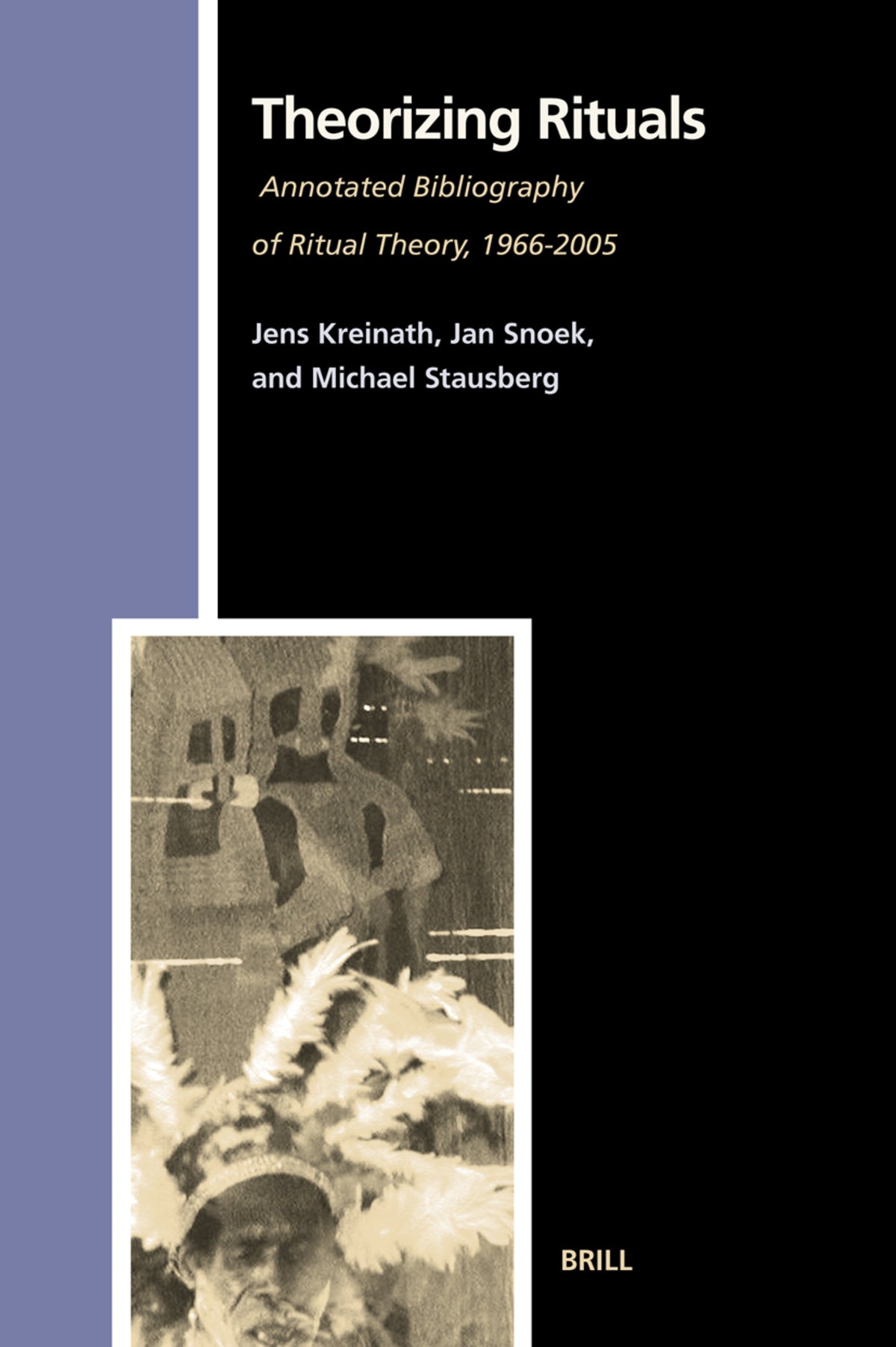 Cover image for Theorizing Rituals, Volume 2: Annotated Bibliography of Ritual Theory, 1966-2005 ISBN 9789004153431