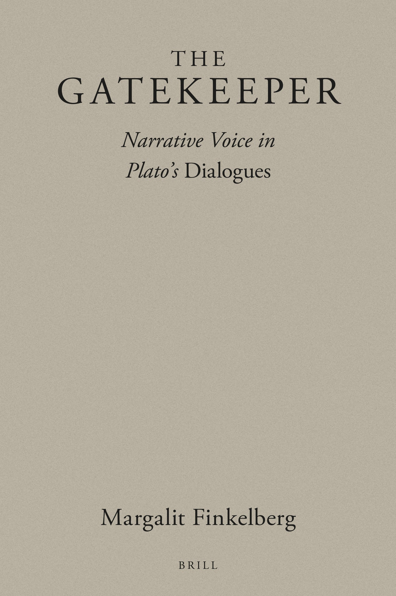 The Gatekeeper: Narrative Voice in Plato's Dialogues