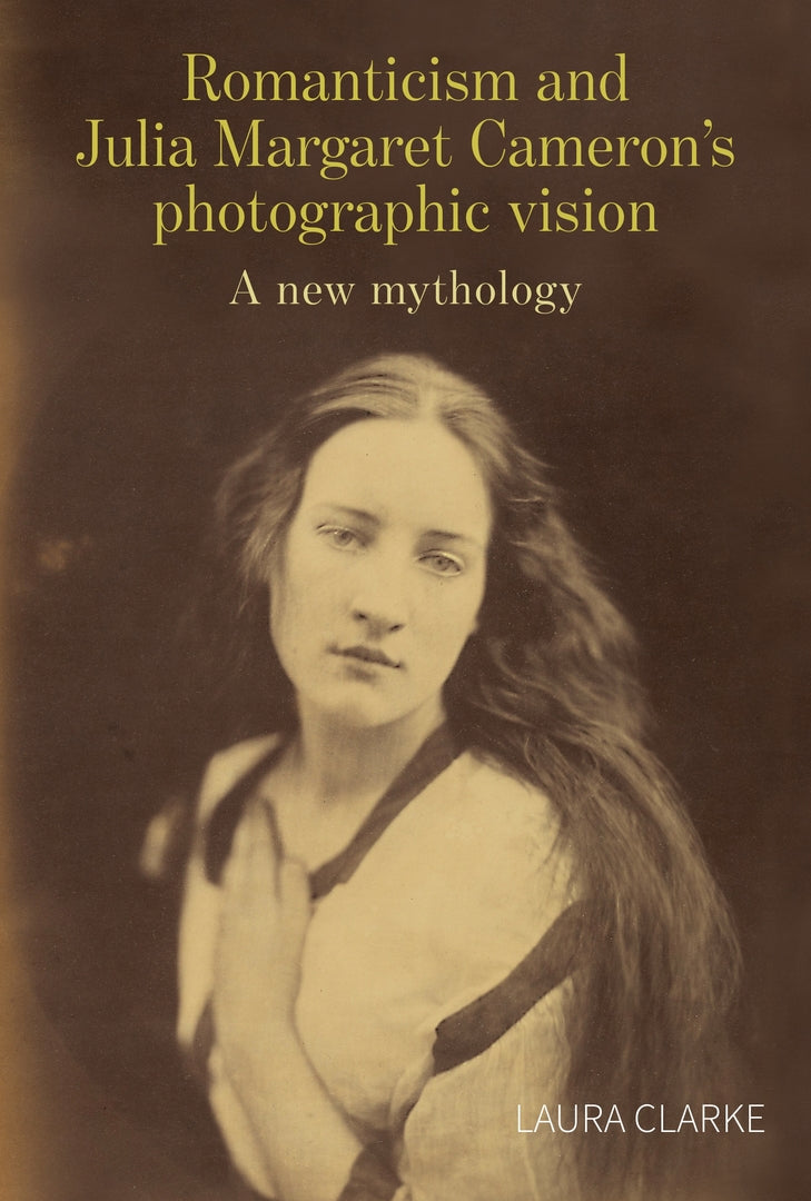 Cover image for Romanticism and Julia Margaret Cameron’s photographic vision ISBN 9781807074258