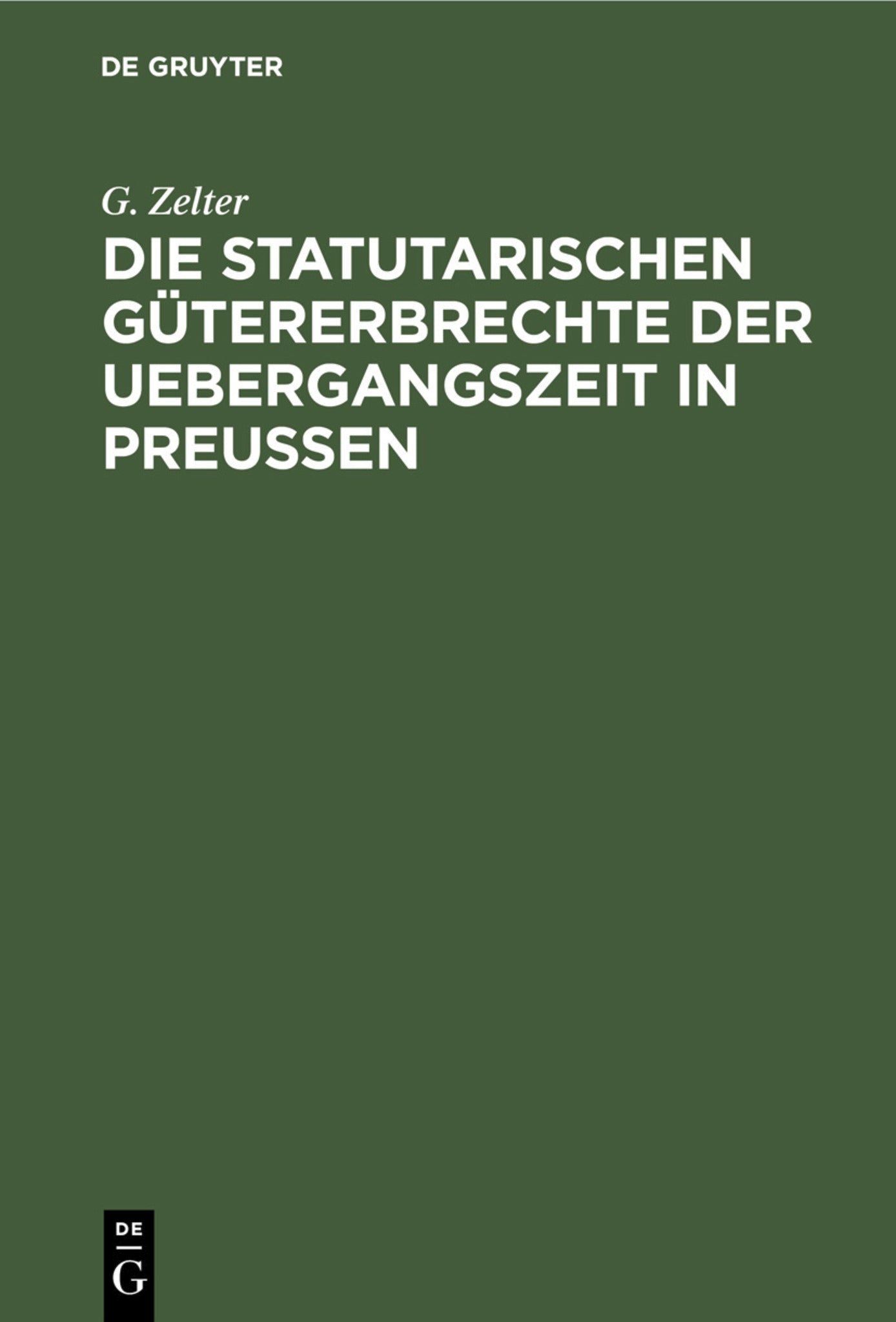 Die Statutarischen Gütererbrechte der Uebergangszeit in Preußen