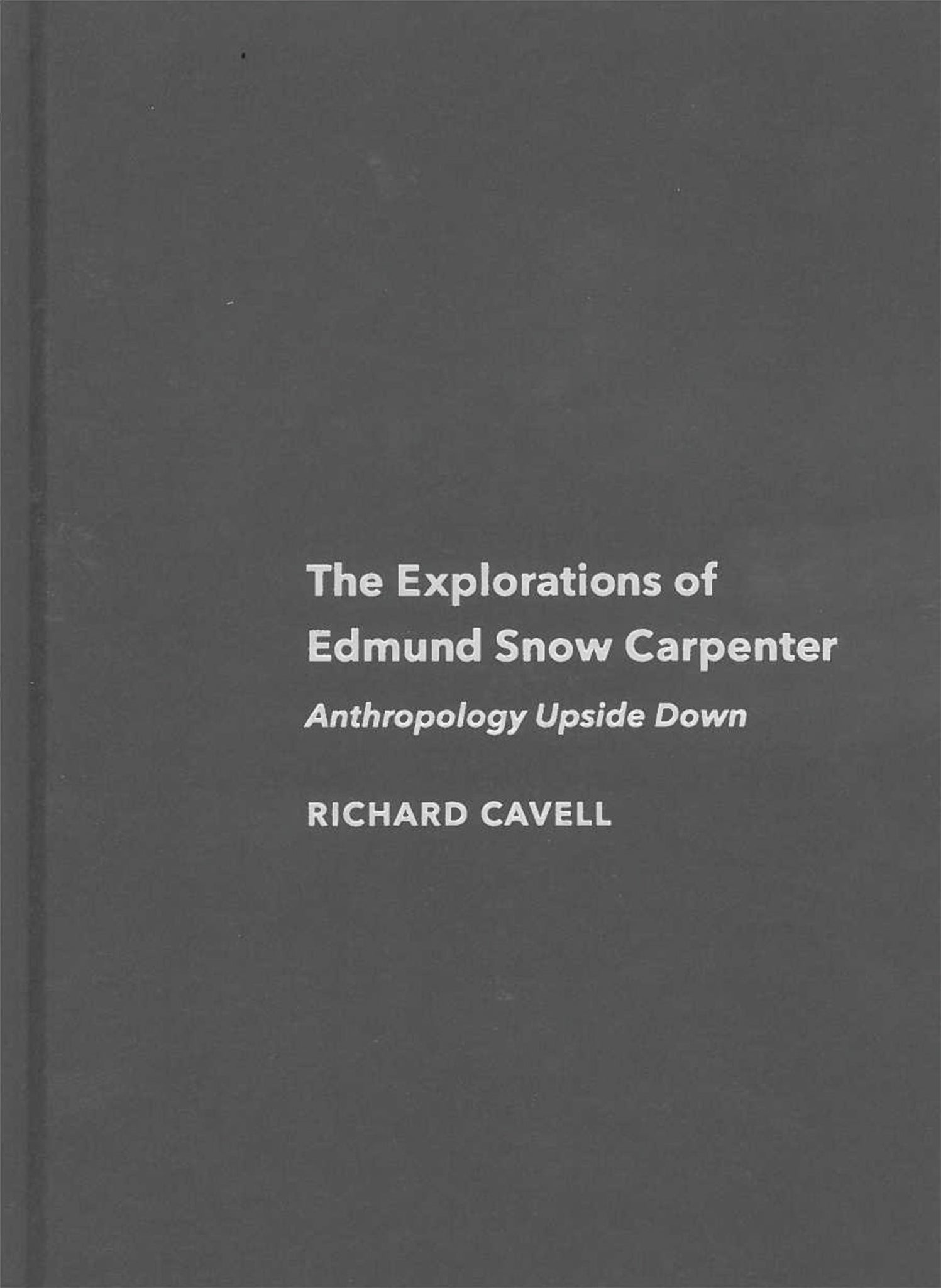The Explorations of Edmund Snow Carpenter