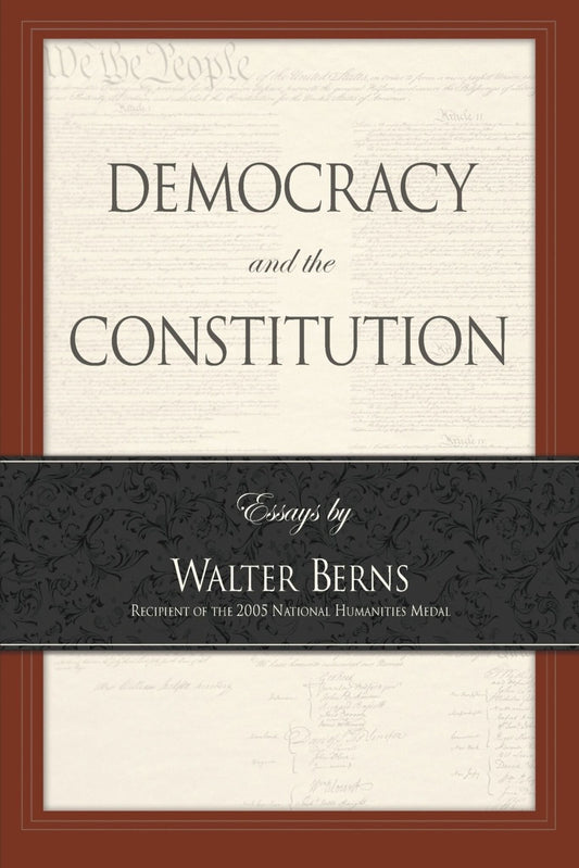 Democracy and the Constitution: Essays by Walter Berns