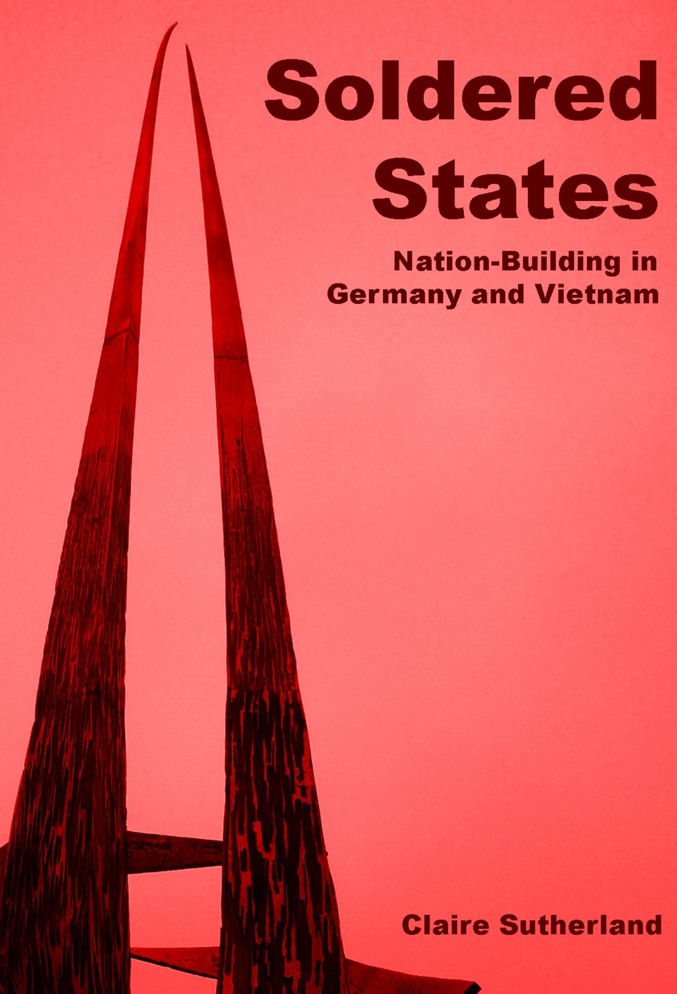 Cover image for Soldered states: nation-building in Germany and Vietnam ISBN 9780719091223