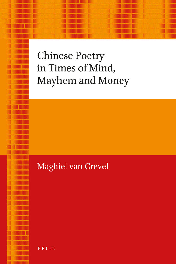 Cover image for Chinese Poetry in Times of Mind, Mayhem and Money ISBN 9789004205635