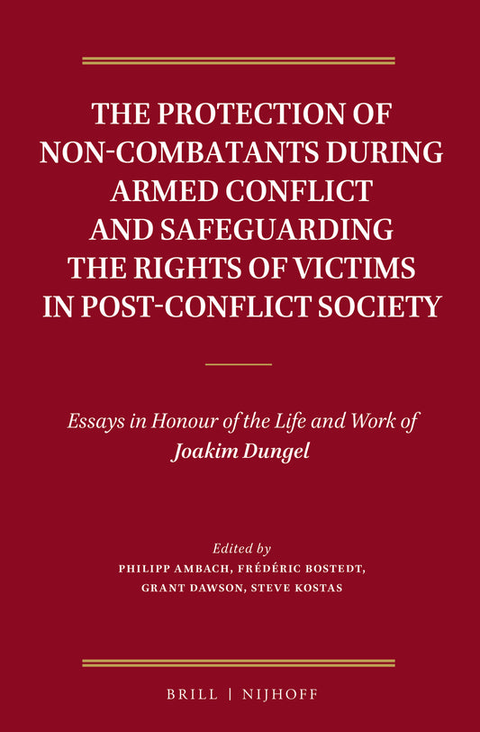 The Protection of Non-Combatants During Armed Conflict and Safeguarding the Rights of Victims in Post-Conflict Society