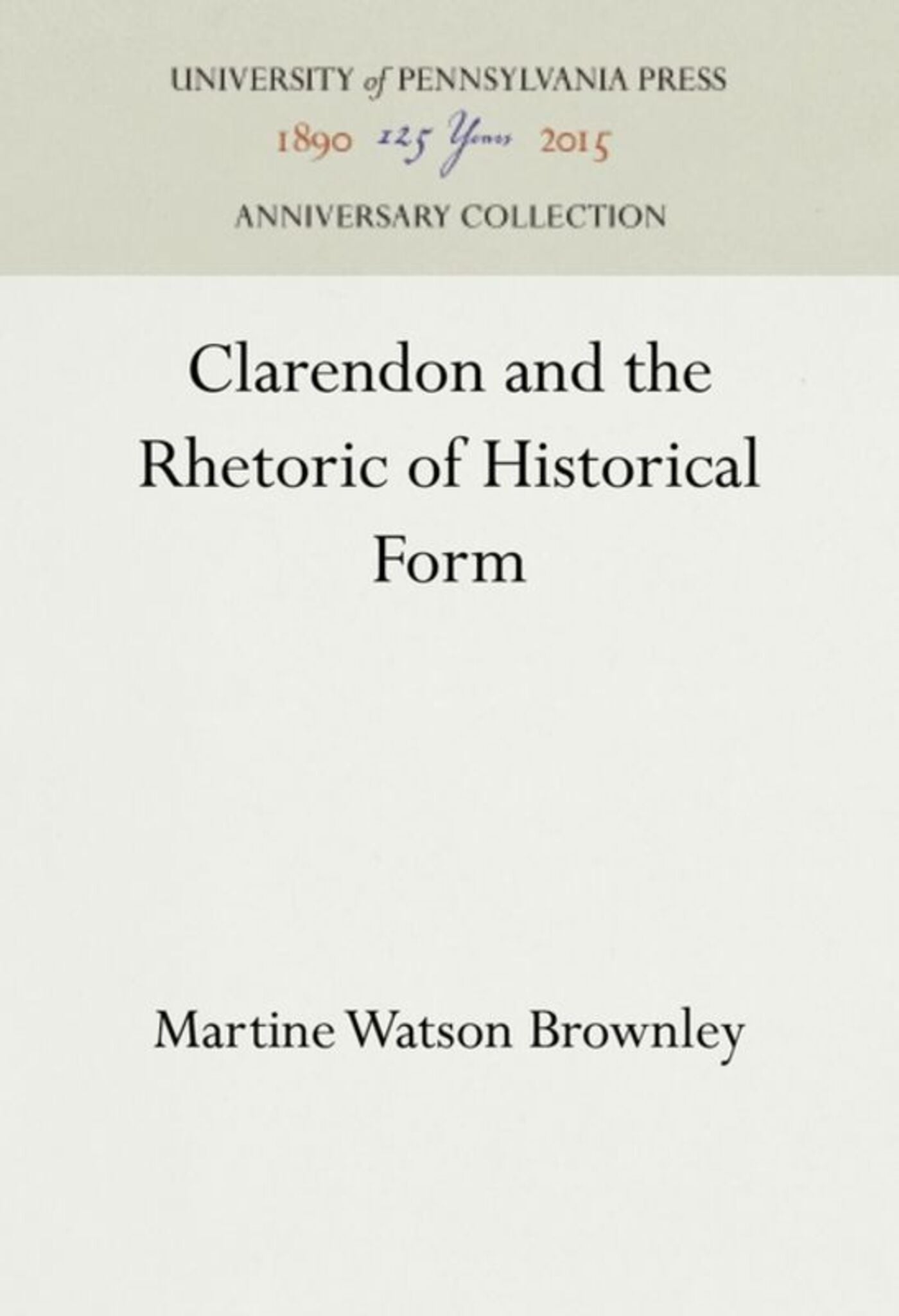 Cover image for Clarendon and the Rhetoric of Historical Form ISBN 9780812279887