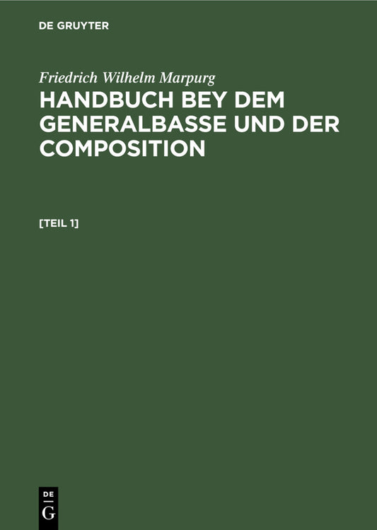 Friedrich Wilhelm Marpurg: Handbuch bey dem Generalbasse und der Composition. [Teil 1]