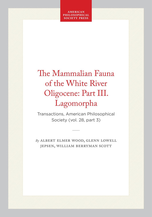 The Mammalian Fauna of the White River Oligocene: Part III. Lagomorpha