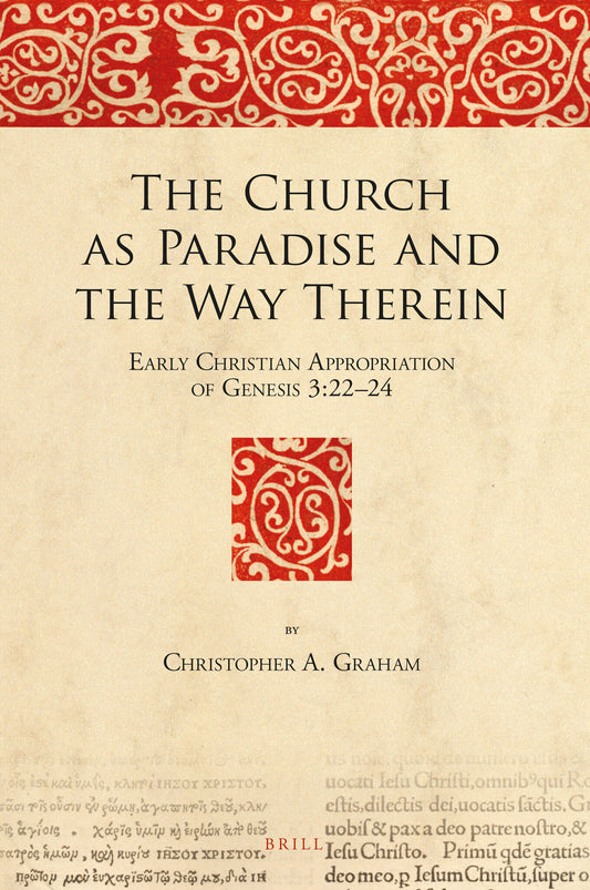 The Church as Paradise and the Way Therein: Early Christian Appropriation of Genesis 3:22–24