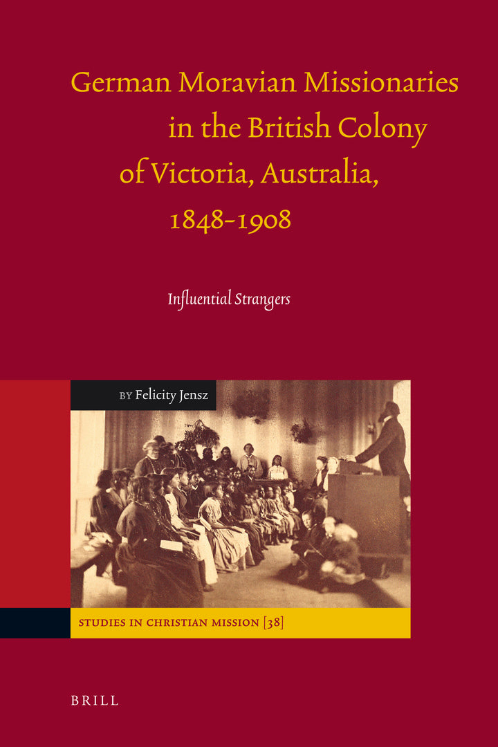 Cover image for German Moravian Missionaries in the British Colony of Victoria, Australia, 1848-1908 ISBN 9789004179219
