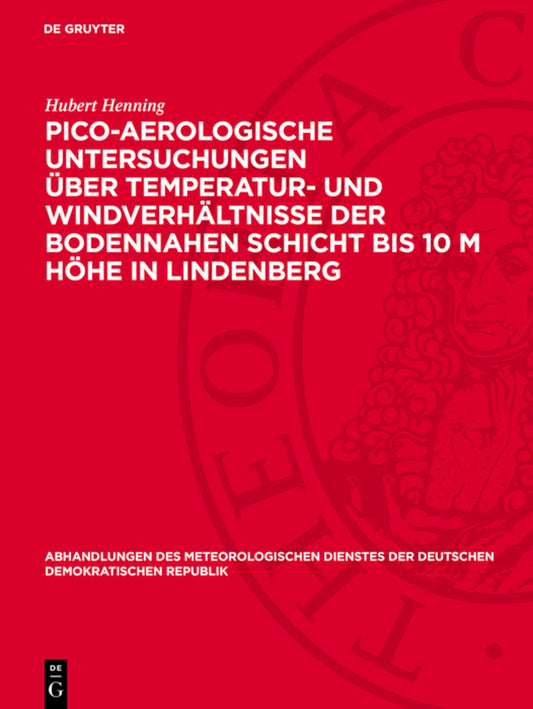 Pico-Aerologische Untersuchungen über Temperatur- und Windverhältnisse der bodennahen Schicht bis 10 m Höhe in Lindenberg