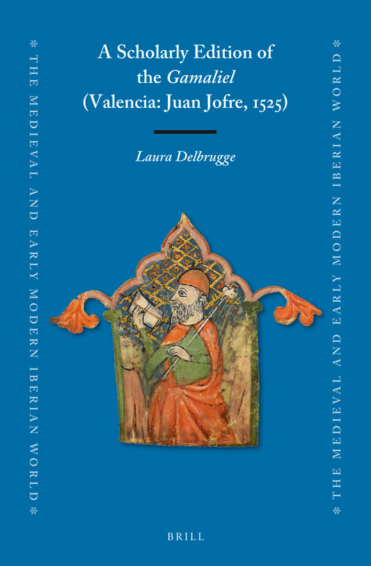 A Scholarly Edition of the Gamaliel (Valencia: Juan Jofre, 1525)