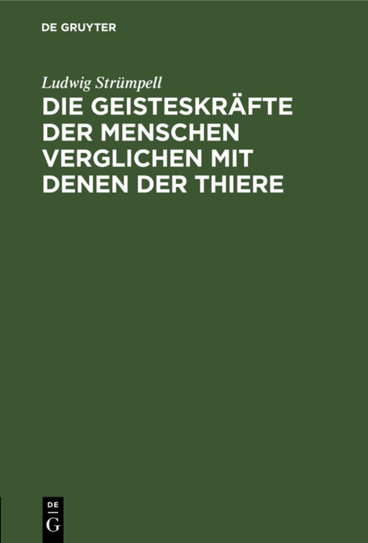 Cover image for Die Geisteskräfte der Menschen verglichen mit denen der Thiere ISBN 9783112399972
