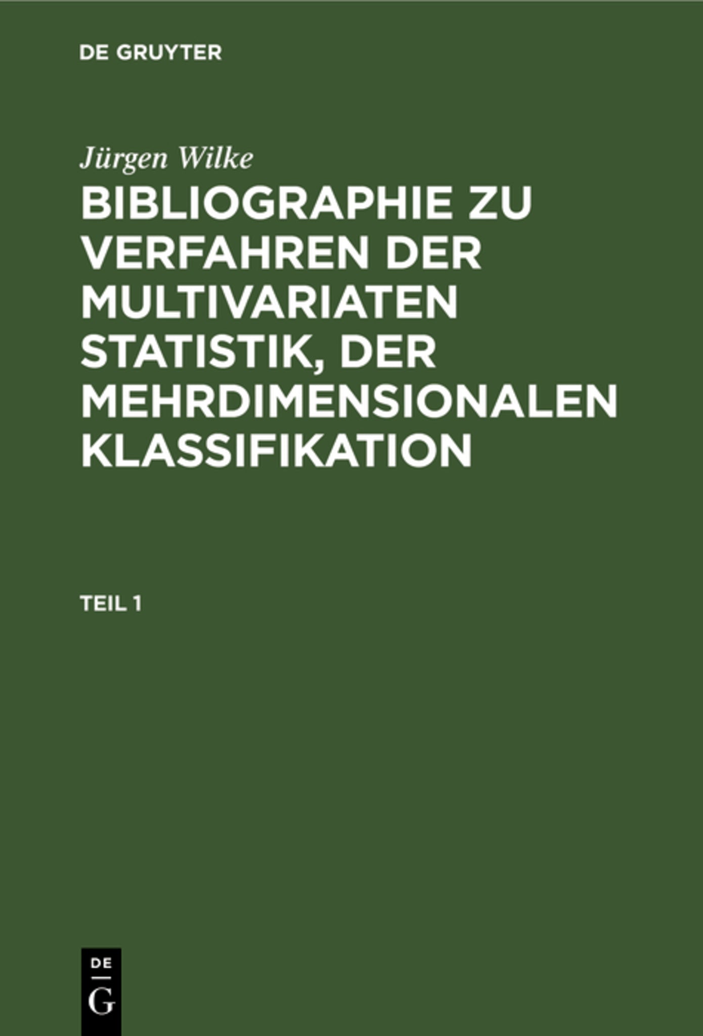 Jürgen Wilke: Bibliographie zu Verfahren der multivariaten Statistik, der mehrdimensionalen Klassifikation. Teil 1