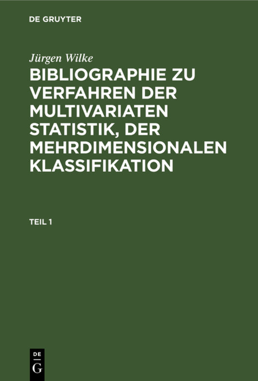 Jürgen Wilke: Bibliographie zu Verfahren der multivariaten Statistik, der mehrdimensionalen Klassifikation. Teil 1